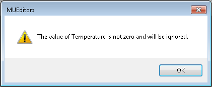 MUEditors message box with a warning icon reading that the value of Temperature is not zero and will be ignored